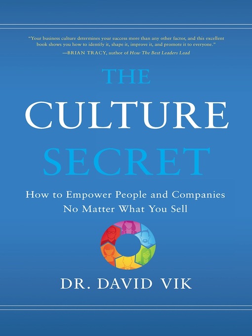 Title details for The Culture Secret: How to Empower People and Companies No Matter What You Sell by David Vik - Available